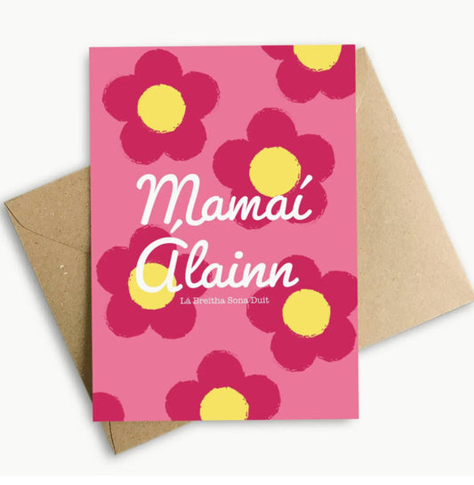 IRISH MADE & DESIGNED GREETING CARD - HAPPY BIRTHDAY MAM’