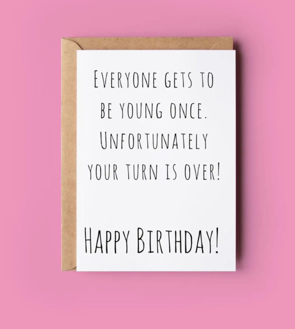 IRISH MADE & DESIGNED GREETING CARD - EVERYONE GETS TO BE YOUNG ONCE