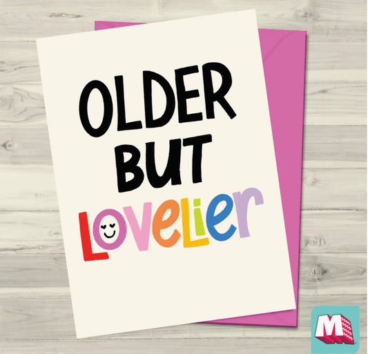 OLDER BUT LOVELIER BIRTHDAY CARD
