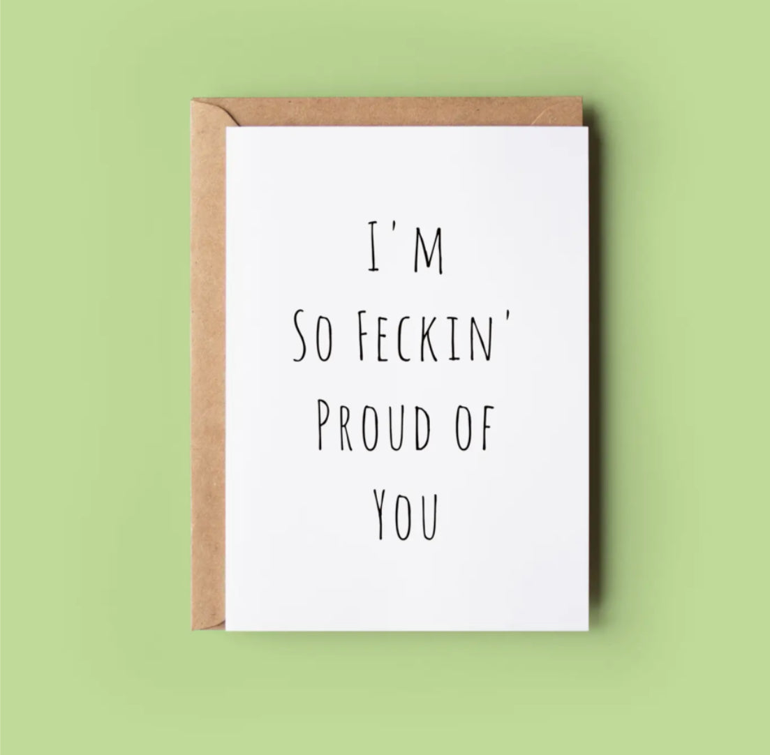 IRISH MADE & DESIGNED GREETING CARD - I’M SO FECKIN’ PROUD OF YOU
