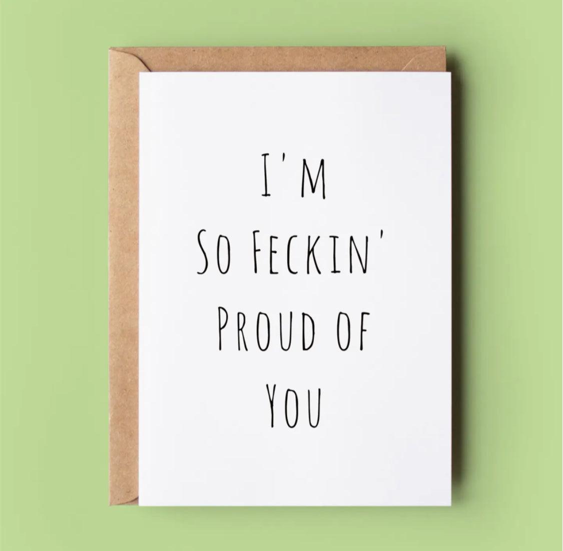I’M SO FECKIN PROUD OF YOU