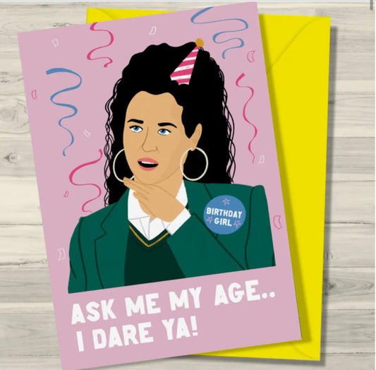ASK ME HOW OLD I AM - I DARE YA’ GREETING CARD