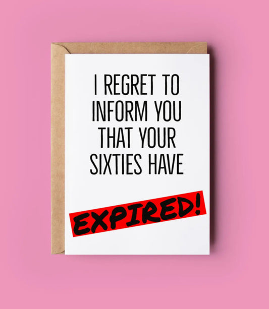 IRISH MADE & DESIGNED GREETING CARD - SIXTIES HAVE EXPIRED