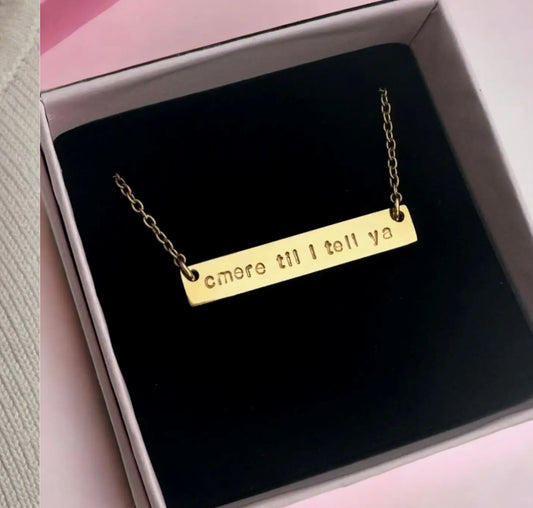 ‘CMERE TILL I TELL YA’ ENGRAVED BAR - 18CT GOLD PLATED - MADE IN IRELAND