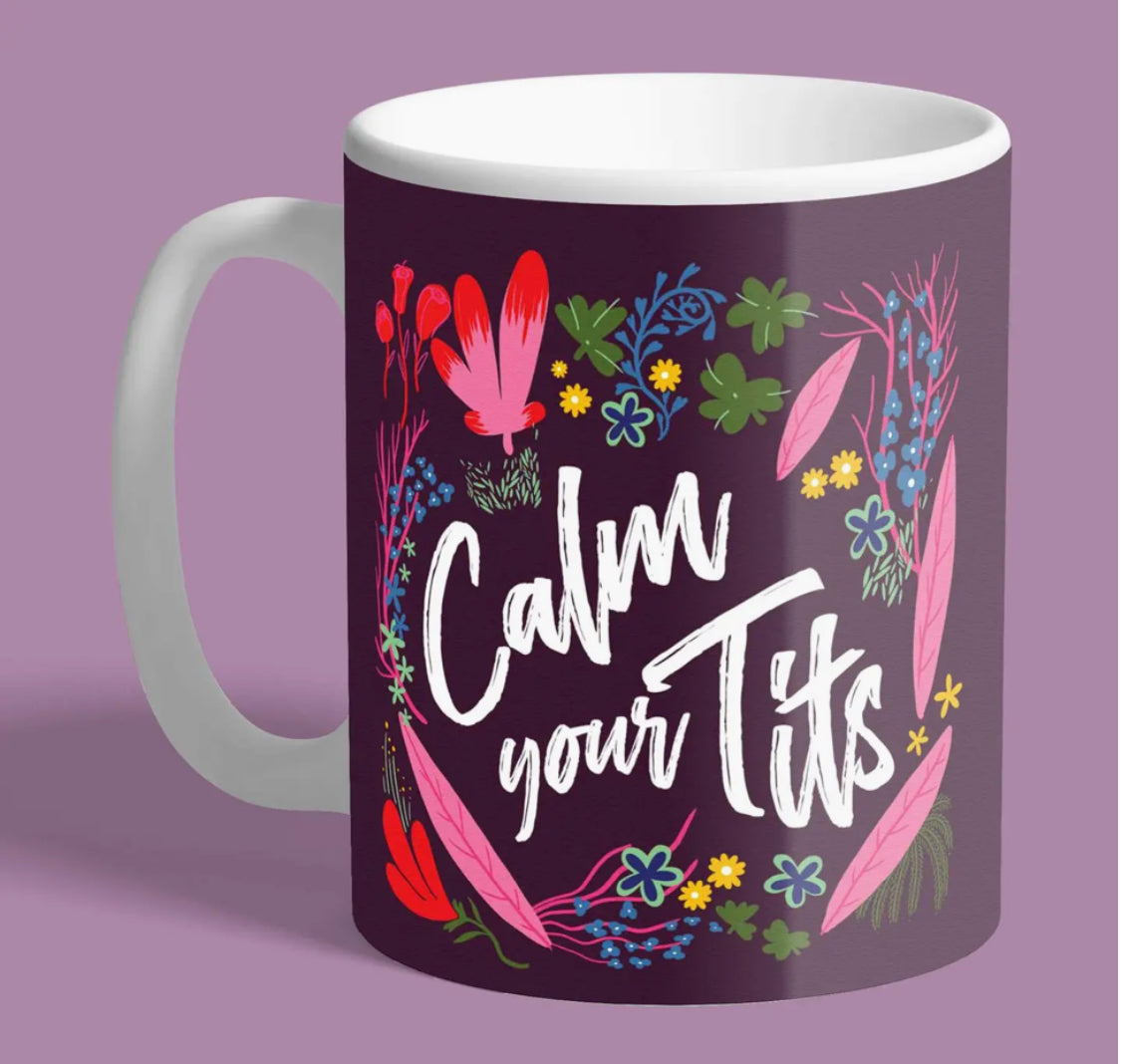 CALM YOUR TITS MUG