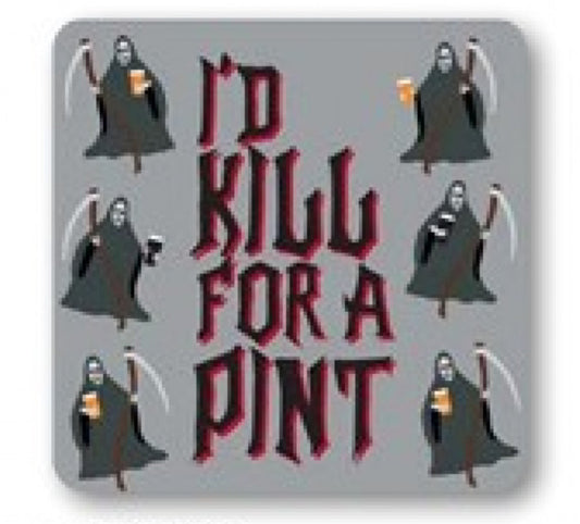 NOVELTY COASTER- I’D KILL FOR A PINT
