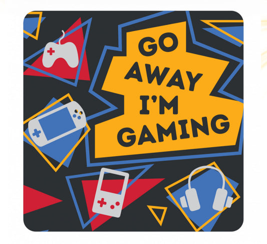 NOVELTY COASTER- GO AWAY I’M GAMING’