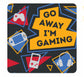 NOVELTY COASTER- GO AWAY I’M GAMING’
