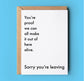 SORRY YOU’RE LEAVING