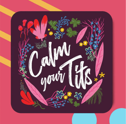 CALM YOUR TITS COASTER