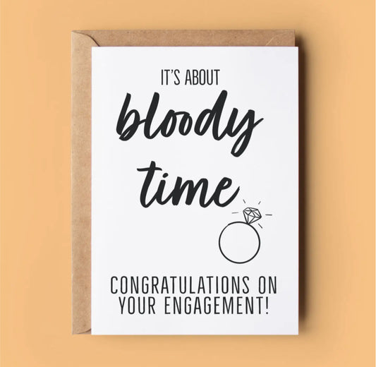 IT’S ABOUT BLOODY TIME - ENGAGEMENT