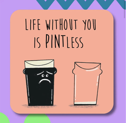 LIFE WITHOUT YOU IS PINTLESS COASTER