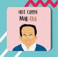 HOT CUPPA MAR-TEA COASTER