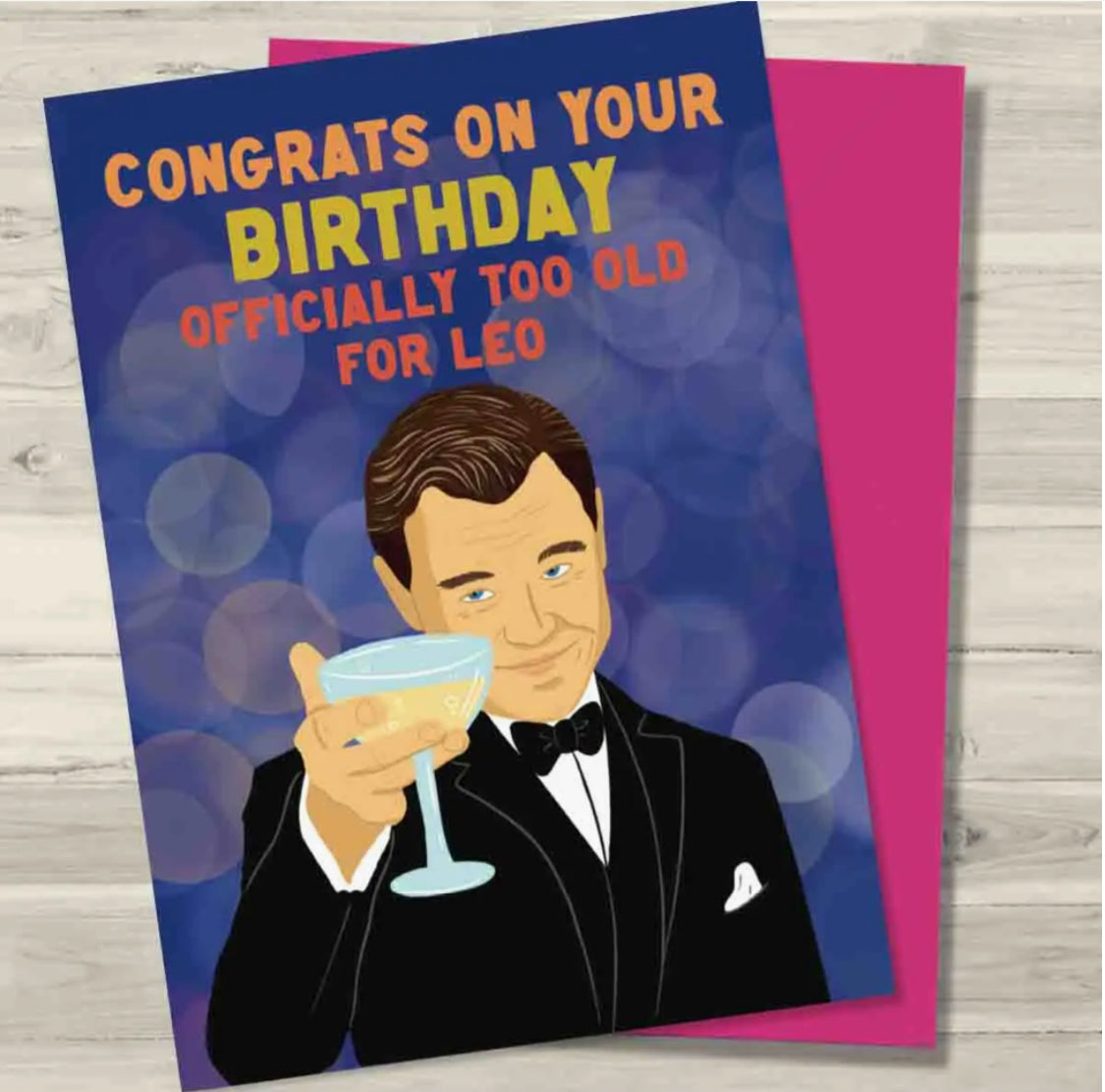 ‘OFFICIALLY TOO OLD FOR LEO’ GREETING CARD