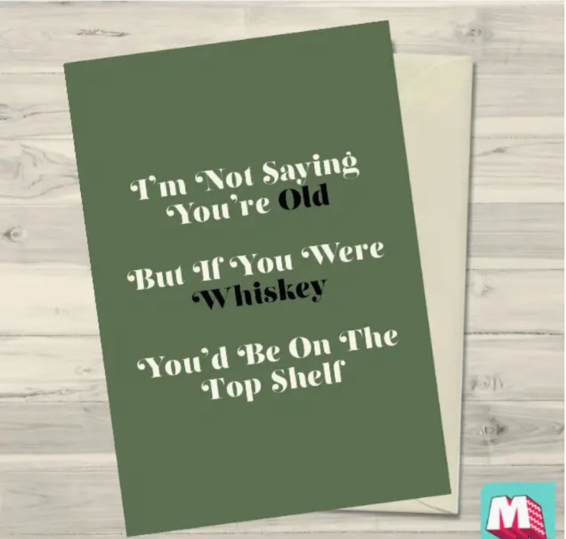 I’M NOT SAYING YOU’RE OLD BUT…’ GREETING CARD